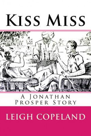 Knjiga Kiss Miss: A Jonathan Prosper Story Leigh Copeland