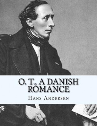 Kniha O. T., A Danish Romance Hans Christian Andersen