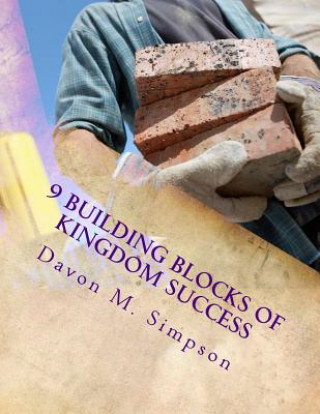 Kniha 9 Building Blocks of Kingdom Success: Workbook Devotional Davon M Simpson