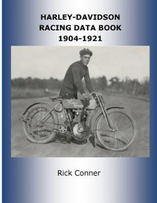 Carte Harley-Davidson Racing Data Book 1904-1921 Rick Conner