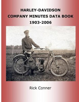 Kniha Harley-Davidson Company Minutes Data Book 1903-2006 Rick Conner