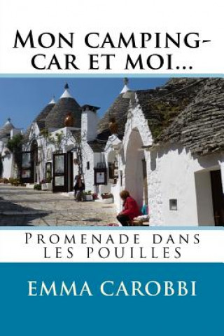 Könyv Mon camping-car et moi... Les Pouilles Annette LaCroix