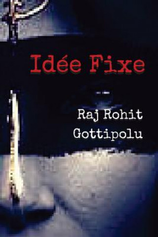 Knjiga Idee Fixe Raj Rohit Gottipolu