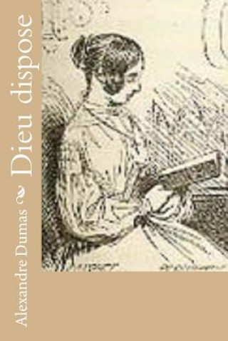 Knjiga Dieu dispose Alexandre Dumas