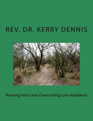 Kniha Running from Love: Overcoming Love Avoidance Kerry B Dennis