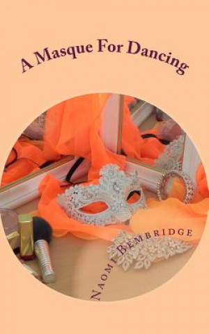 Knjiga A Masque For Dancing Naomi K Bembridge