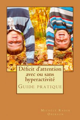 Könyv Déficit d'attention avec ou sans hyperactivité: Guide pratique Michelle Rader