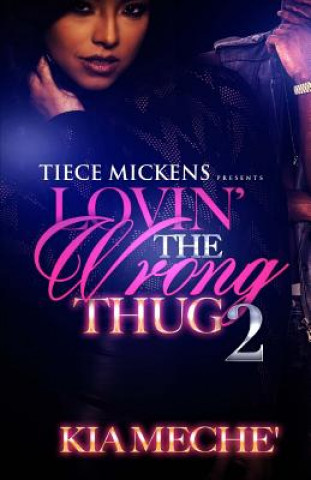 Knjiga Lovin' The Wrong Thug 2 Kia Meche'