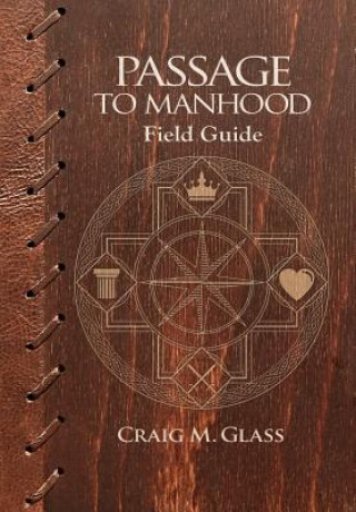 Könyv Passage to Manhood: Field Guide Craig M Glass