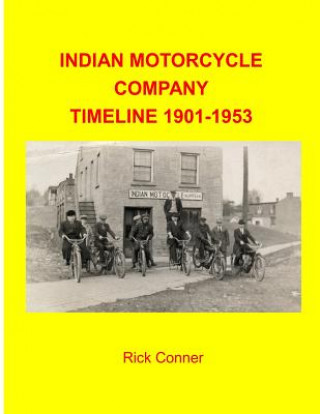 Könyv Indian Motorcycle Company Timeline 1901-1953 Rick Conner