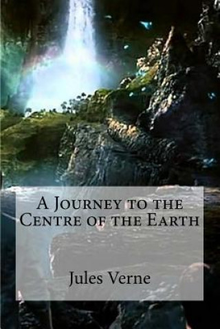 Carte A Journey to the Centre of the Earth Edibooks