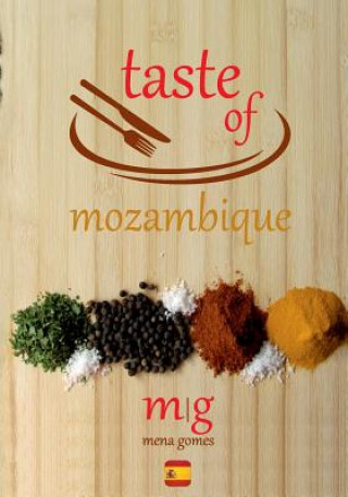 Carte Taste of Mozambique: Recipe Book Video Blog Mena Gomes