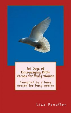 Könyv 60 Days of Encouraging Bible Verses for Busy Women: Compiled by a busy woman for busy women Liza L Penaflor