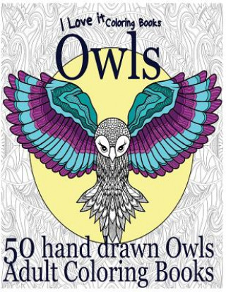 Kniha Adult Coloring Books: Owls I Love It Coloring Books