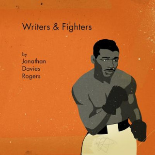 Kniha Writers & Fighters Jonathan Davies Rogers