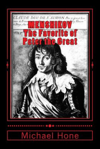 Carte Menshikov: The Favorite of Peter the Great Michael Hone
