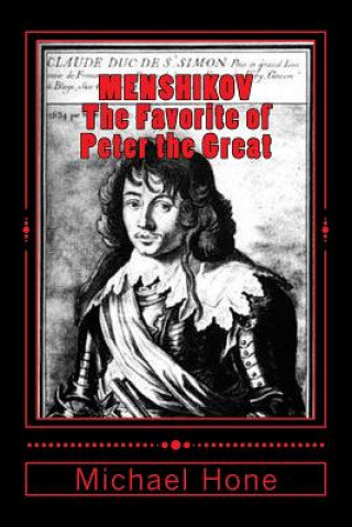 Knjiga Menshikov: The Favorite of Peter the Great Michael Hone