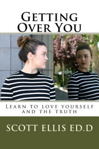 Book Getting Over You: Learn to love yourself and the truth Scott E Ellis Edd