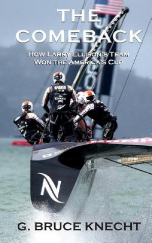 Kniha The Comeback: How Larry Ellison's Team Won the America's Cup G Bruce Knecht