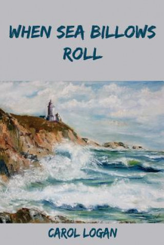 Knjiga When Sea Billows Roll Carol Logan