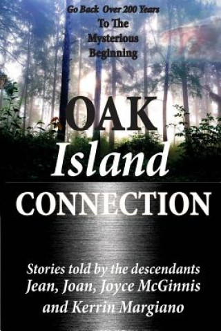 Carte Oak Island Connection: Go Back Over 200 Years To The Mysterious Beginning Jean McGinnis