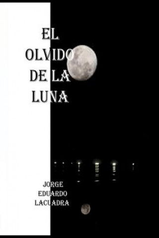 Libro El olvido de la luna Mrv Editor Independiente