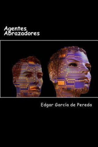 Knjiga Agentes Abrazadores Edgar Garcia de Pereda
