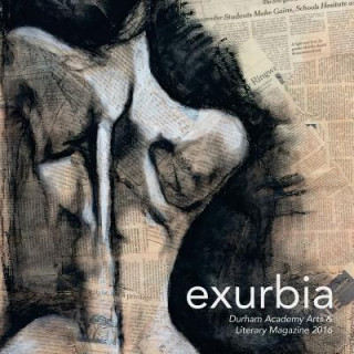 Carte Exurbia: Durham Academy Arts & Literary Magazine Veronica Kim
