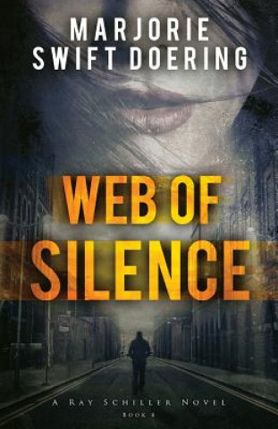 Książka Web of Silence: A Ray Schiller Novel Marjorie Swift Doering