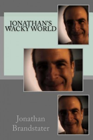 Knjiga Jonathan's Wacky World Jonathan Jay Brandstater
