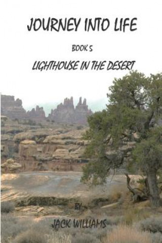 Kniha Journey Into Life, Book 5: Lighthouse In The Desert Jack Williams