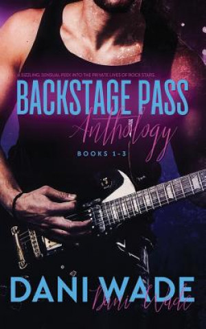Könyv Backstage Pass Anthology: Book 1-3 Dani Wade
