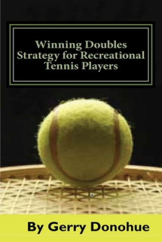 Kniha Winning Doubles Strategy for Recreational Tennis Players: Tips and Tactics to Transform Your Game Gerry Donohue