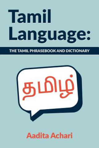 Könyv Tamil Language: The Tamil Phrasebook and Dictionary Aadita Achari