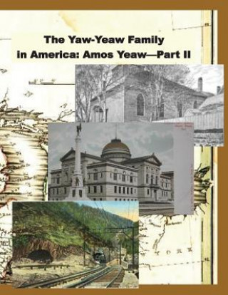Kniha The Yaw-Yeaw Family in America, Volume 9: The Descendents of Amos Yeaw and Mary Franklin, Part II Carolyn Gray Yeaw