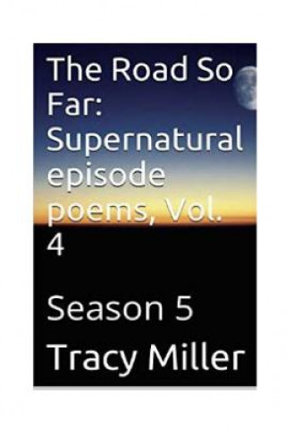 Книга The Road So Far: Supernatural episode poems, Vol. 4: Season 5 Tracy Miller