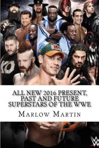 Kniha All New 2016 Present, Past and Future Superstars Of The WWE Marlow Jermaine Martin