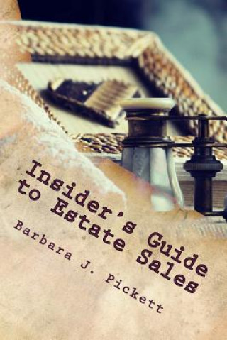 Carte Insider's Guide to Estate Sales: Observations from the Trenches Barbara J Pickett