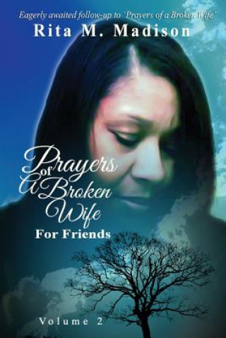 Knjiga Prayers of a Broken Wife for Friends Volume 2 Rita M Madison