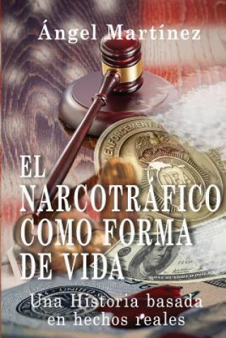 Carte El narcotráfico como forma de vida Angel Martinez