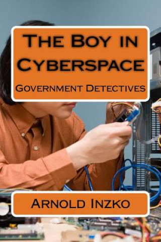 Knjiga The Boy in Cyberspace: Government Detectives Arnold Inzko