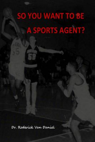Carte So You Want To Be A Sports Agent? Roderick Van Daniel