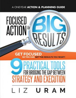 Knjiga Focused Action for Big Results Liz Uram
