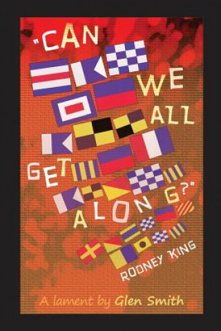 Könyv Can We All Get Along? Rodney King: A lament Glen Smith
