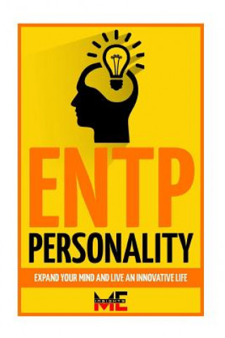 Kniha ENTP Personality: Expand Your Mind And Live An Innovative Life Me Insights