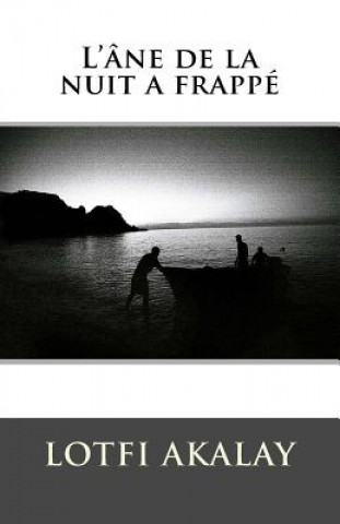 Buch L'âne de la nuit a frappé Lotfi Akalay