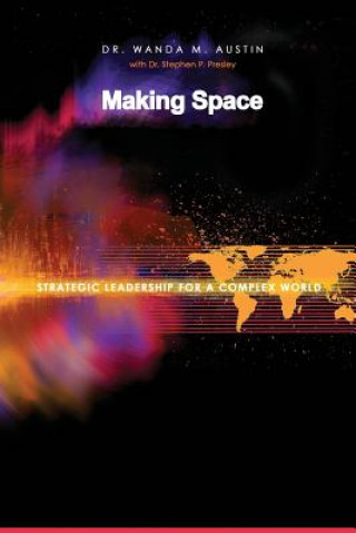 Carte Making Space: Strategic Leadership for a Complex World Wanda M Austin