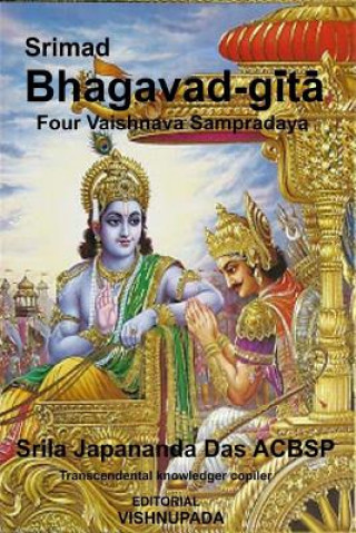 Kniha Srimad Bhagavad-Gita Volume 1: Four Authorized Vaisnava Sampradaya Sri Japananda Das Acbsp