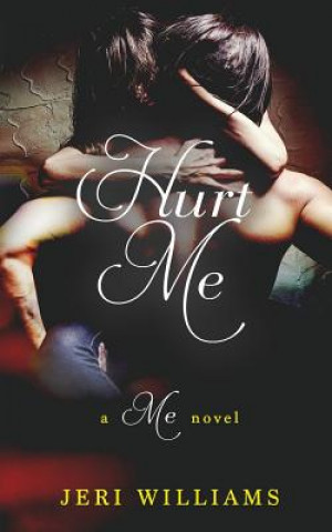 Książka Hurt Me: A 'Me' Novel Jeri Williams N/A