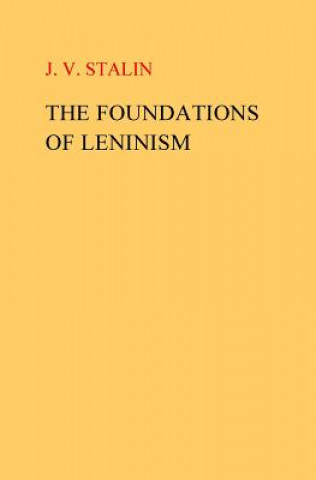 Könyv The Foundations of Leninism J V Stalin